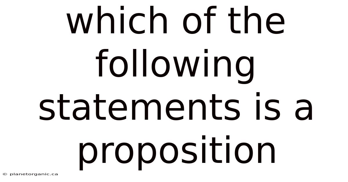 Which Of The Following Statements Is A Proposition
