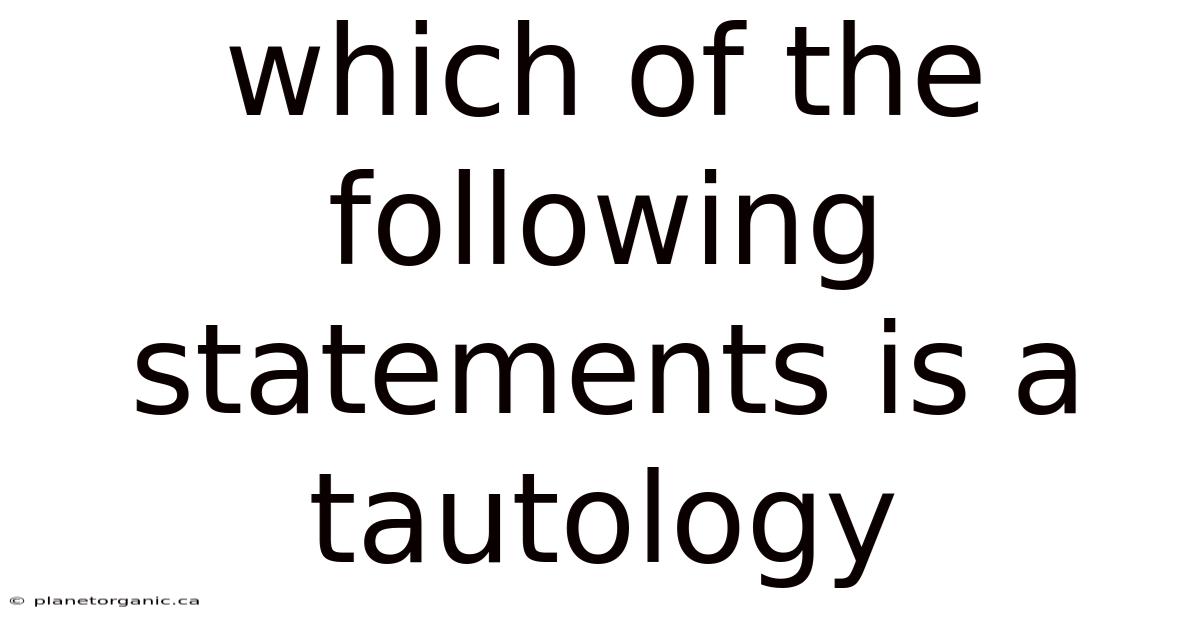 Which Of The Following Statements Is A Tautology