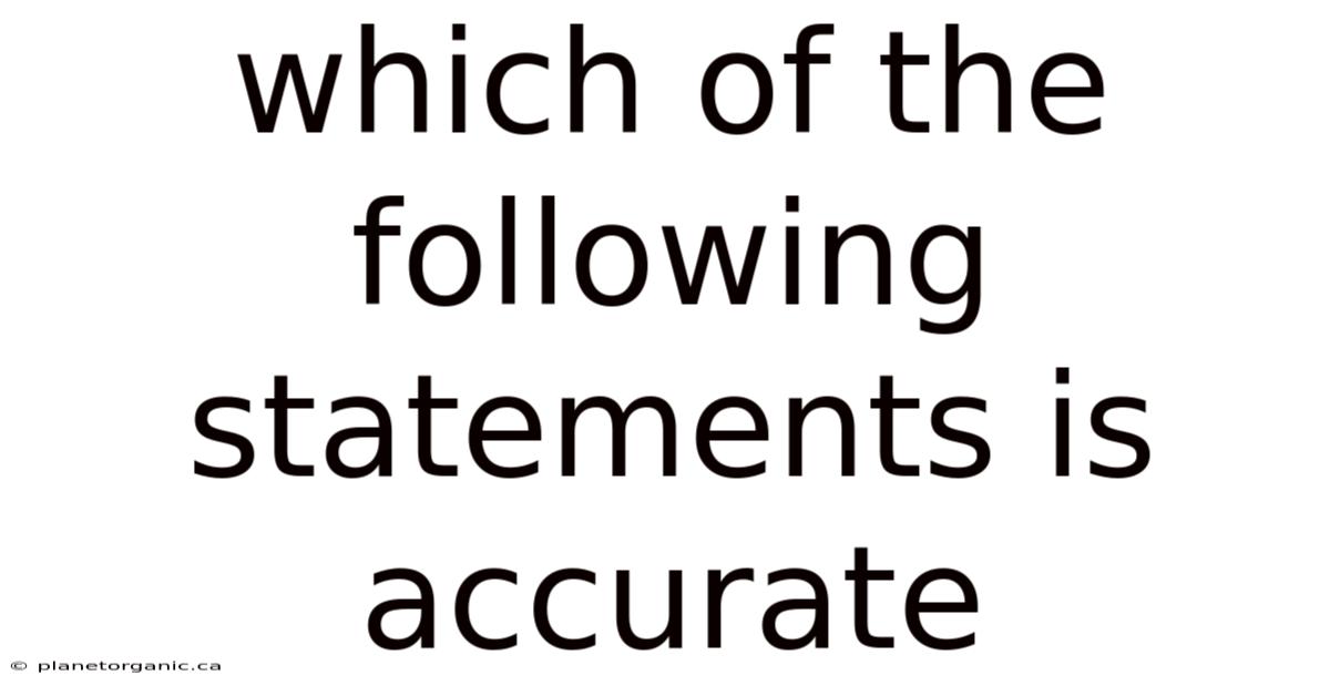 Which Of The Following Statements Is Accurate