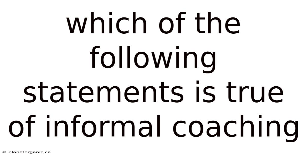 Which Of The Following Statements Is True Of Informal Coaching