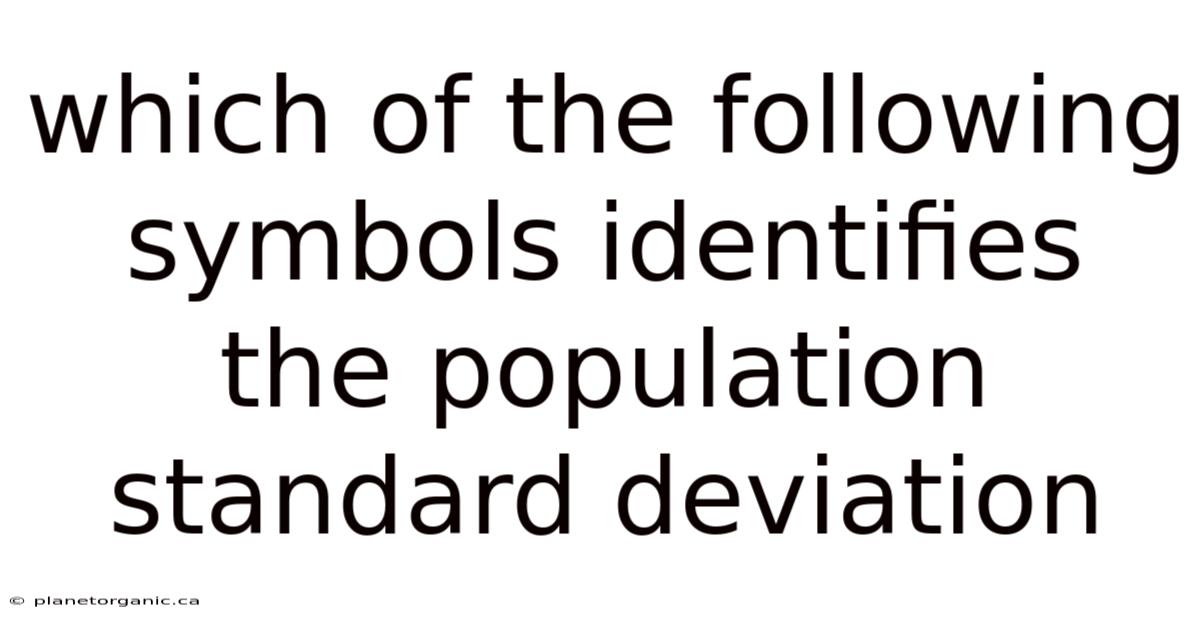 Which Of The Following Symbols Identifies The Population Standard Deviation
