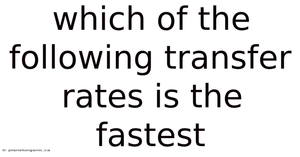 Which Of The Following Transfer Rates Is The Fastest