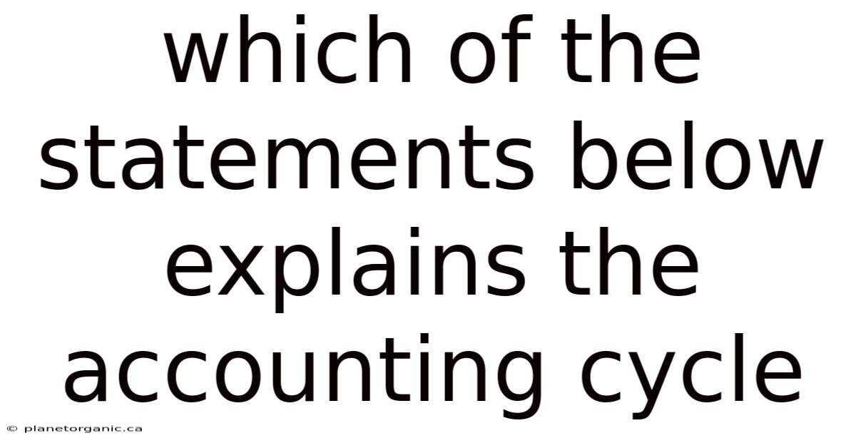 Which Of The Statements Below Explains The Accounting Cycle