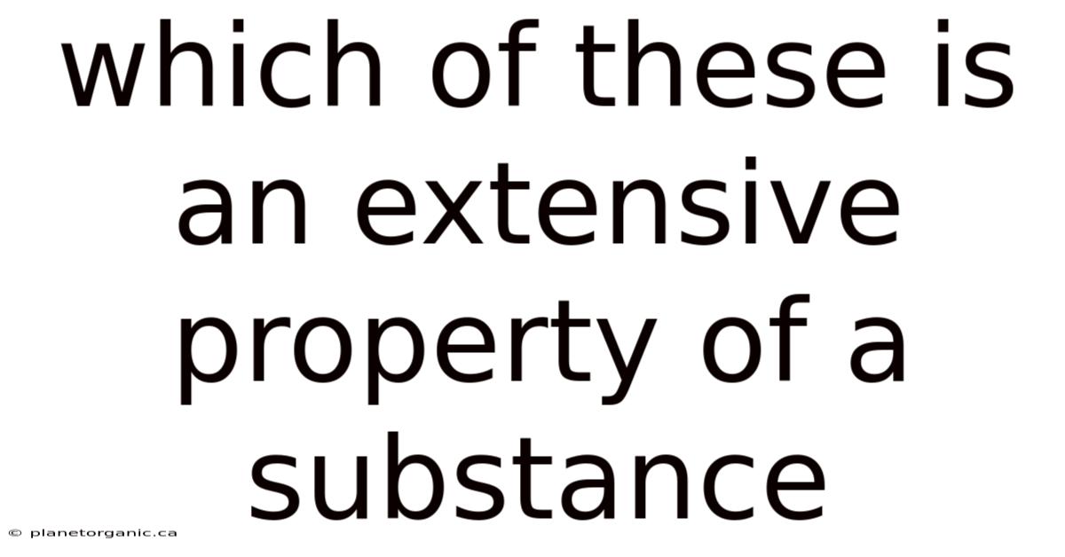 Which Of These Is An Extensive Property Of A Substance