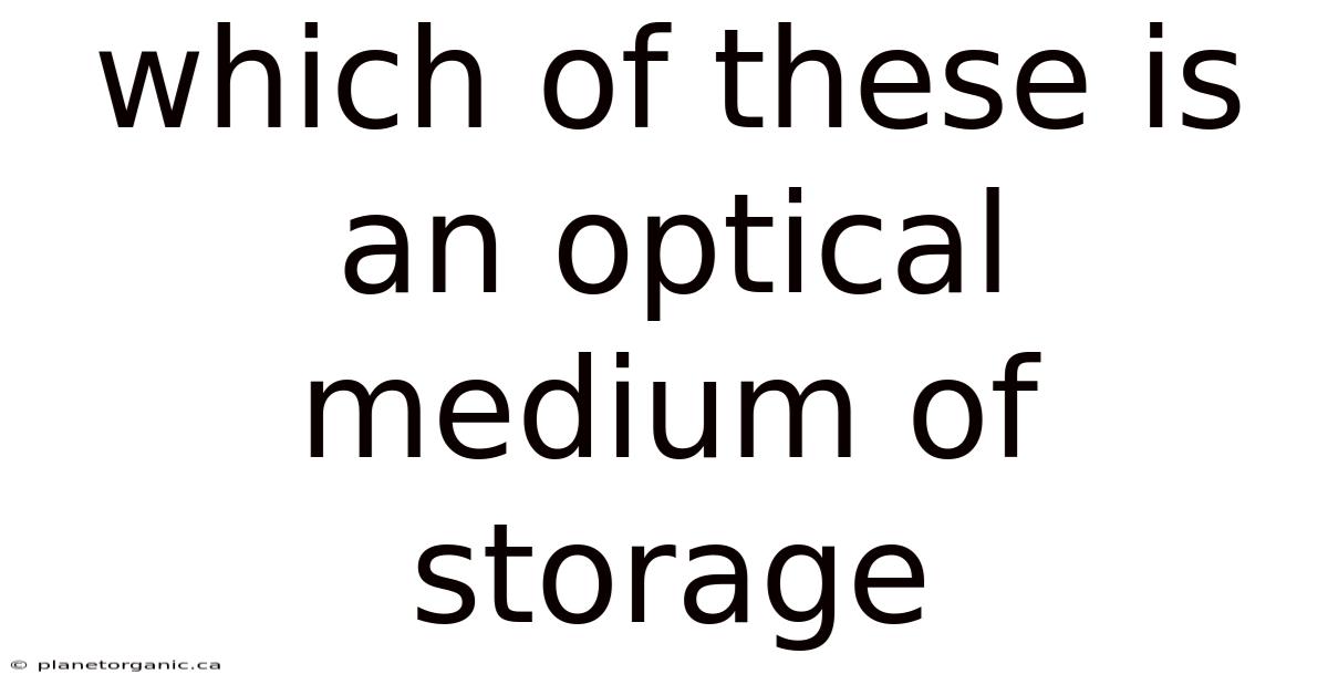 Which Of These Is An Optical Medium Of Storage