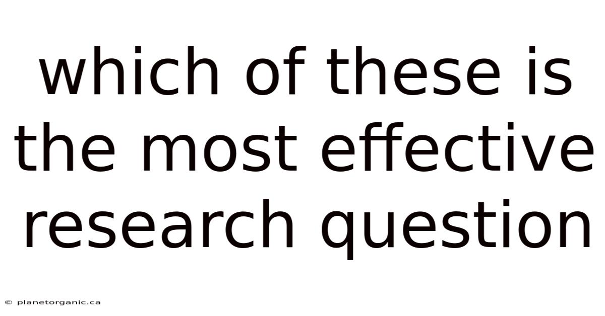 Which Of These Is The Most Effective Research Question