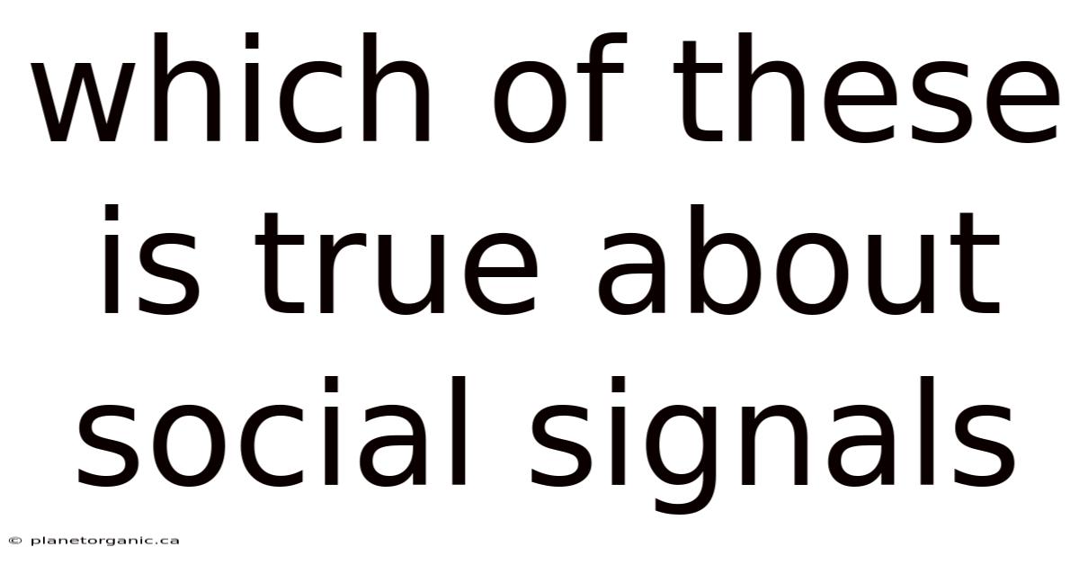 Which Of These Is True About Social Signals
