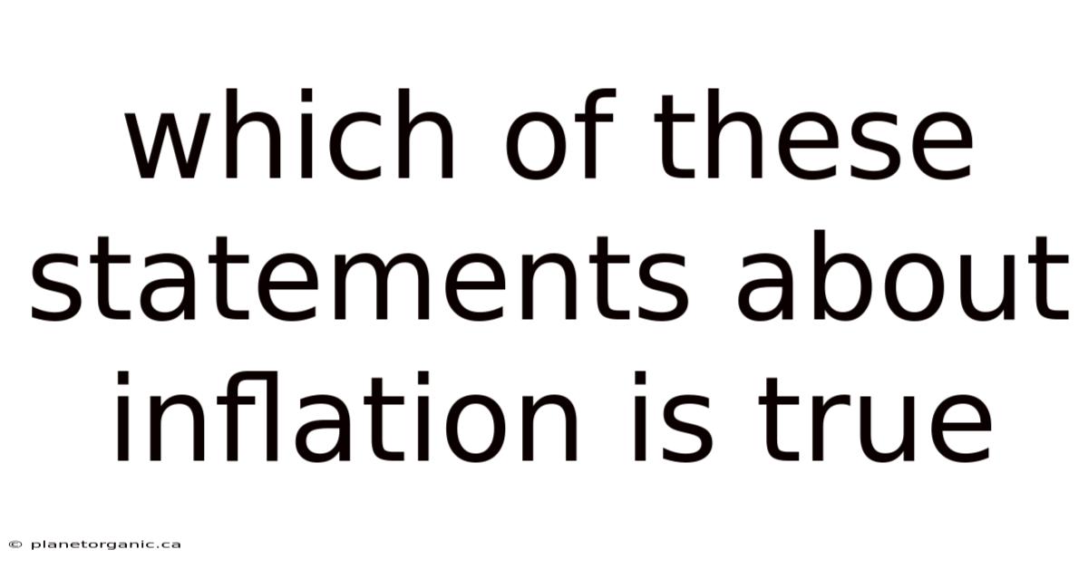 Which Of These Statements About Inflation Is True