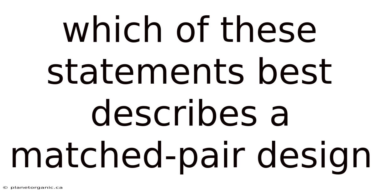 Which Of These Statements Best Describes A Matched-pair Design