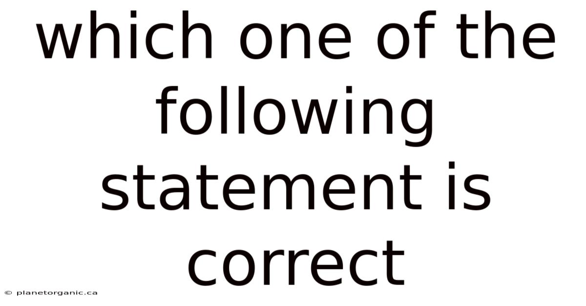 Which One Of The Following Statement Is Correct