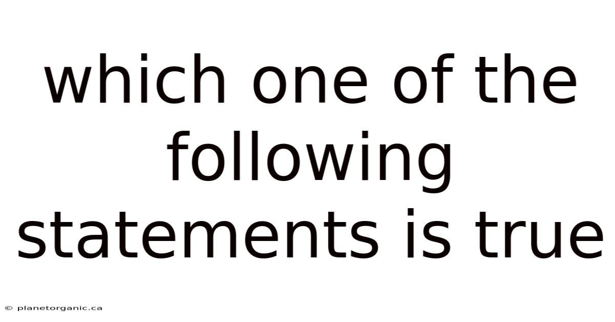 Which One Of The Following Statements Is True