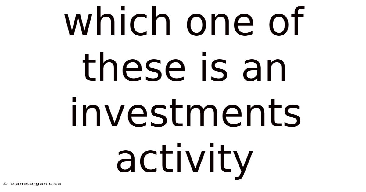 Which One Of These Is An Investments Activity