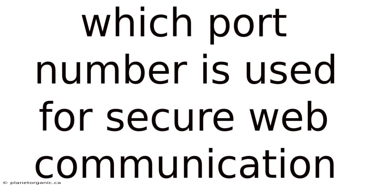 Which Port Number Is Used For Secure Web Communication