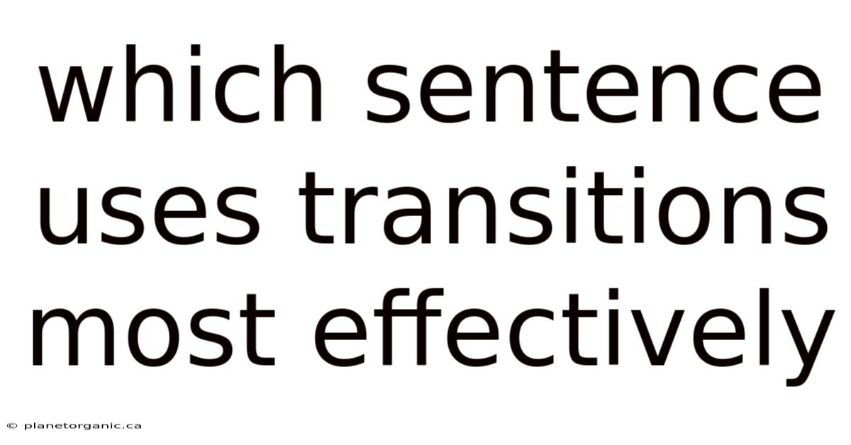 Which Sentence Uses Transitions Most Effectively