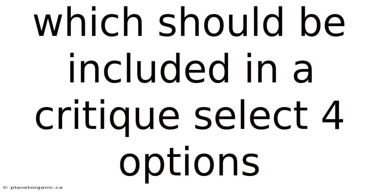 Which Should Be Included In A Critique Select 4 Options