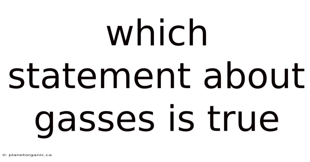 Which Statement About Gasses Is True