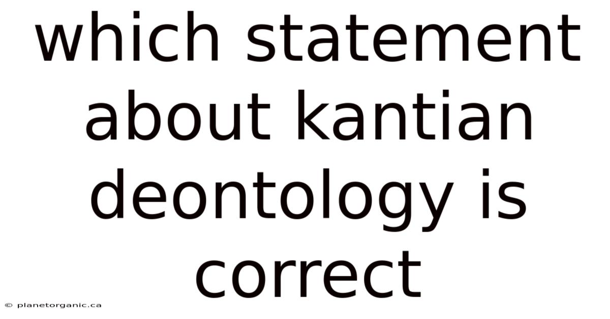 Which Statement About Kantian Deontology Is Correct