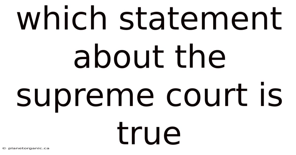 Which Statement About The Supreme Court Is True