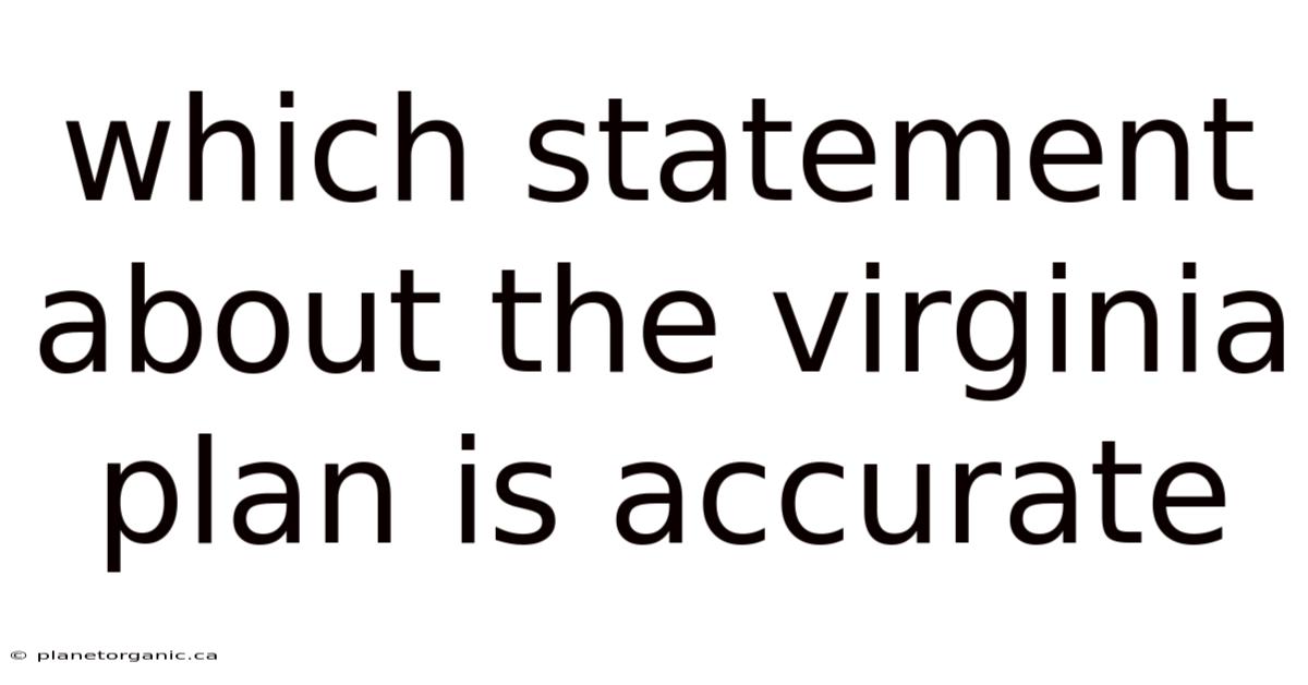 Which Statement About The Virginia Plan Is Accurate