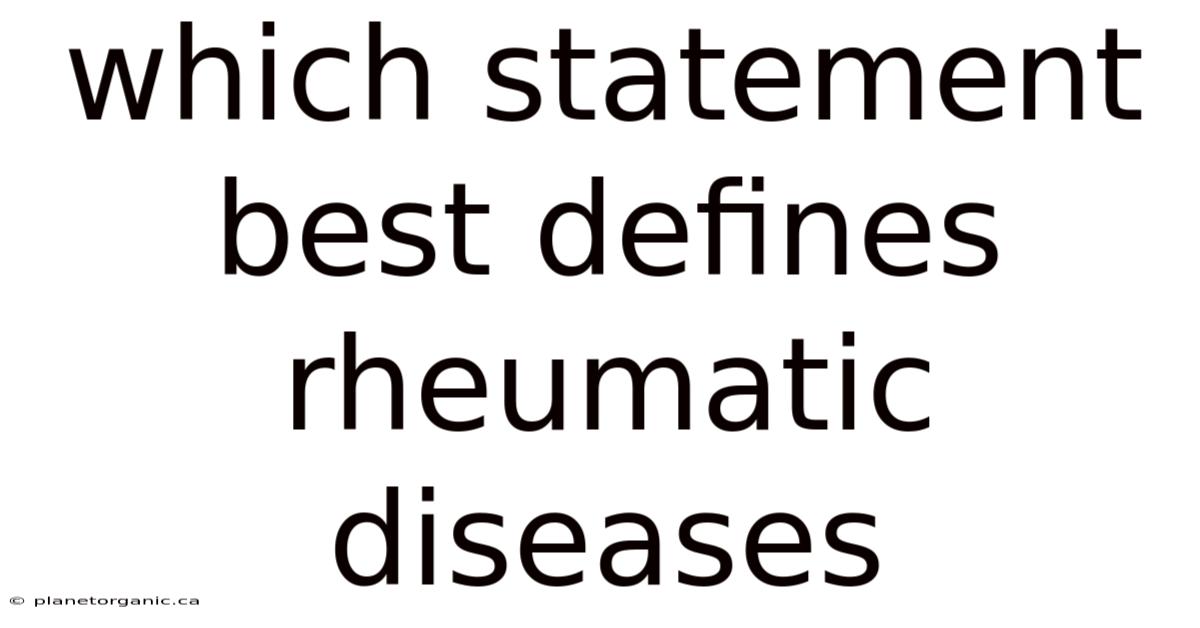 Which Statement Best Defines Rheumatic Diseases