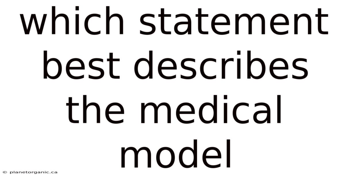 Which Statement Best Describes The Medical Model