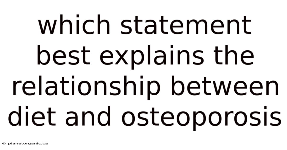 Which Statement Best Explains The Relationship Between Diet And Osteoporosis