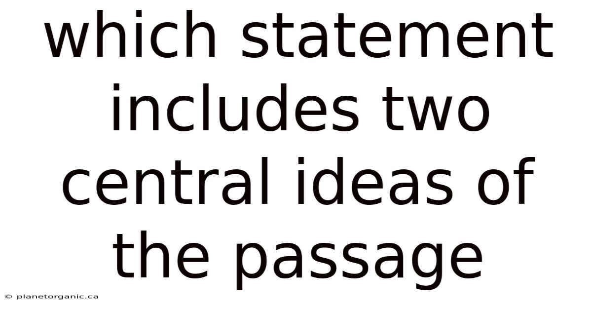 Which Statement Includes Two Central Ideas Of The Passage