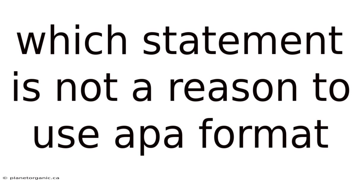 Which Statement Is Not A Reason To Use Apa Format