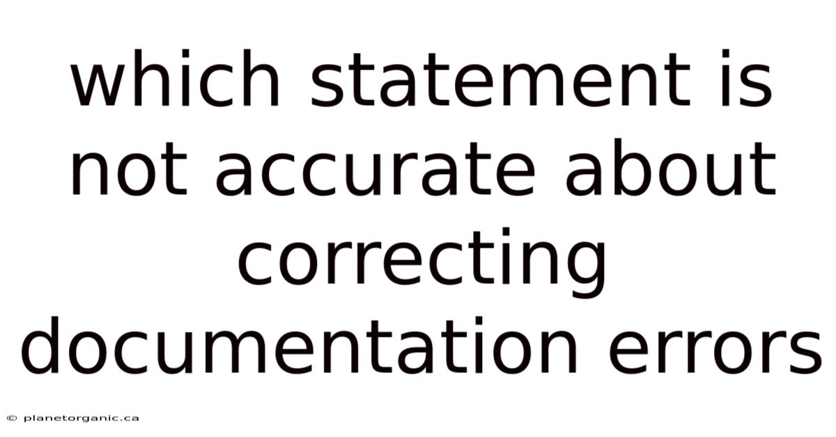 Which Statement Is Not Accurate About Correcting Documentation Errors
