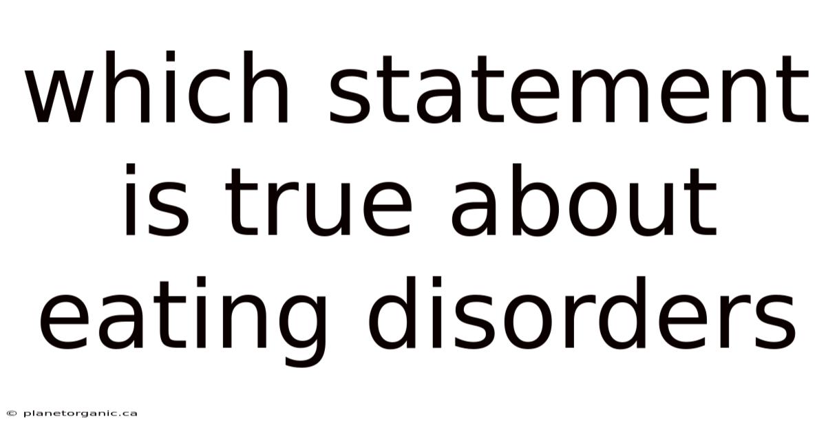 Which Statement Is True About Eating Disorders