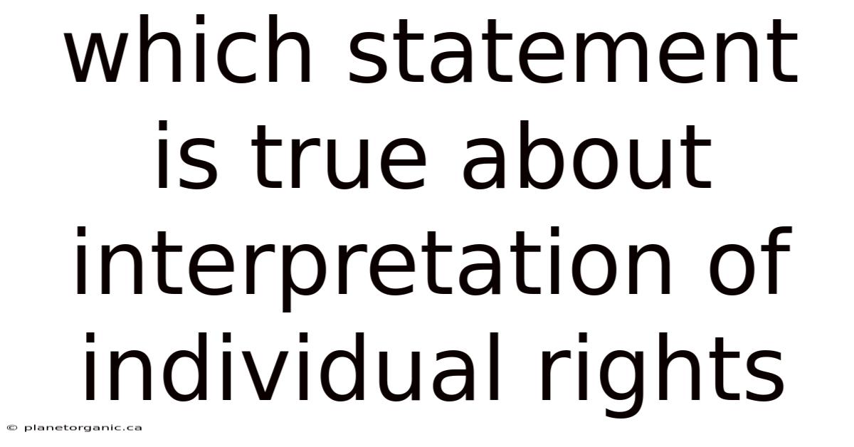 Which Statement Is True About Interpretation Of Individual Rights