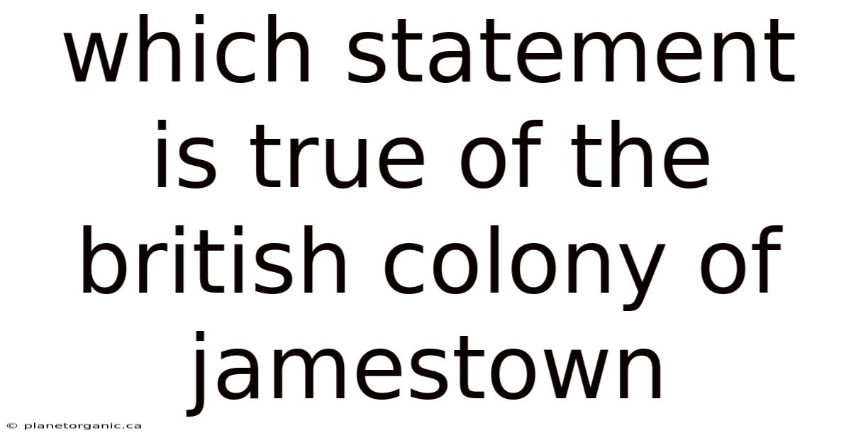Which Statement Is True Of The British Colony Of Jamestown