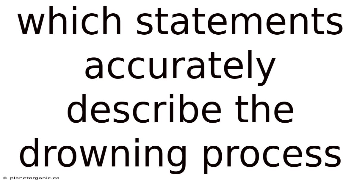 Which Statements Accurately Describe The Drowning Process