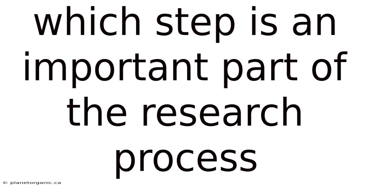 Which Step Is An Important Part Of The Research Process