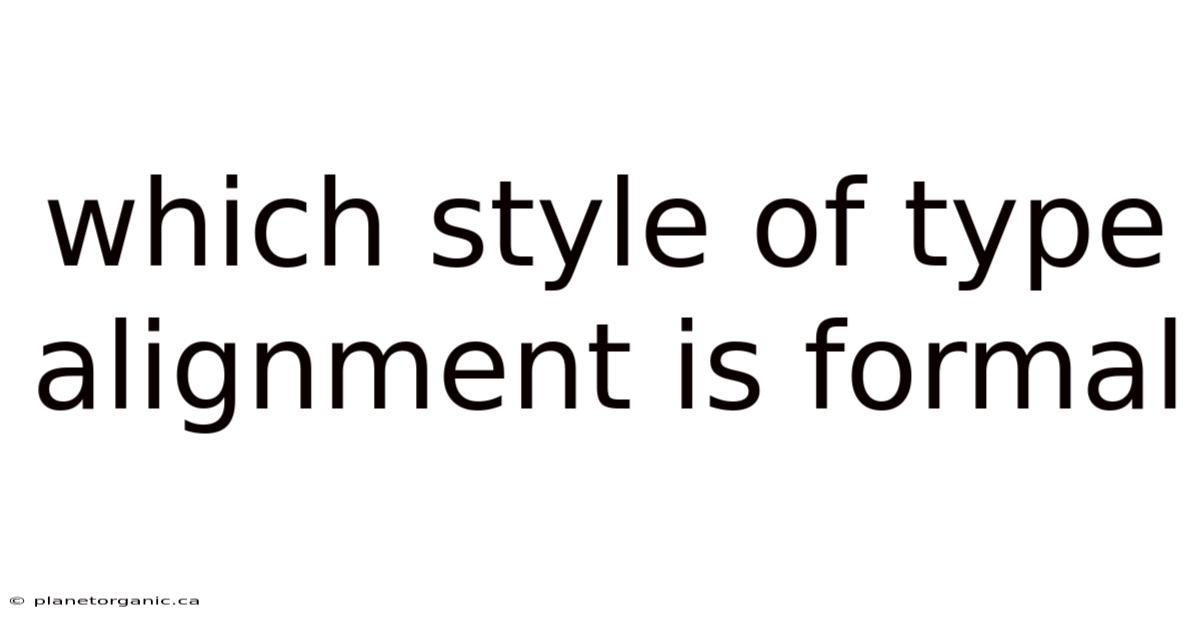 Which Style Of Type Alignment Is Formal
