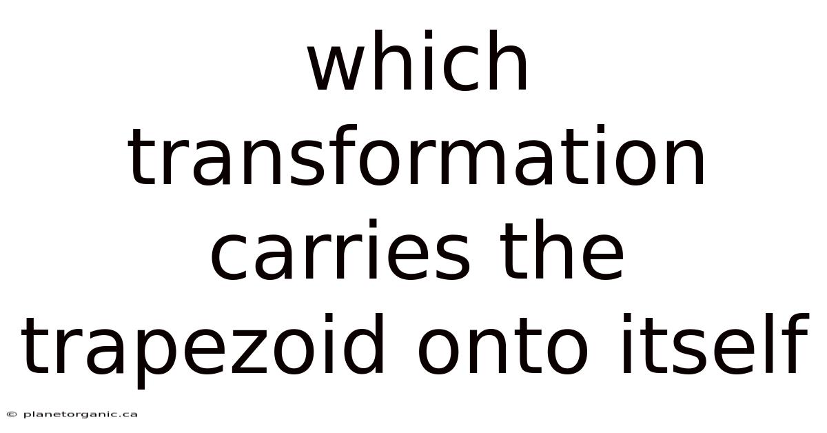 Which Transformation Carries The Trapezoid Onto Itself