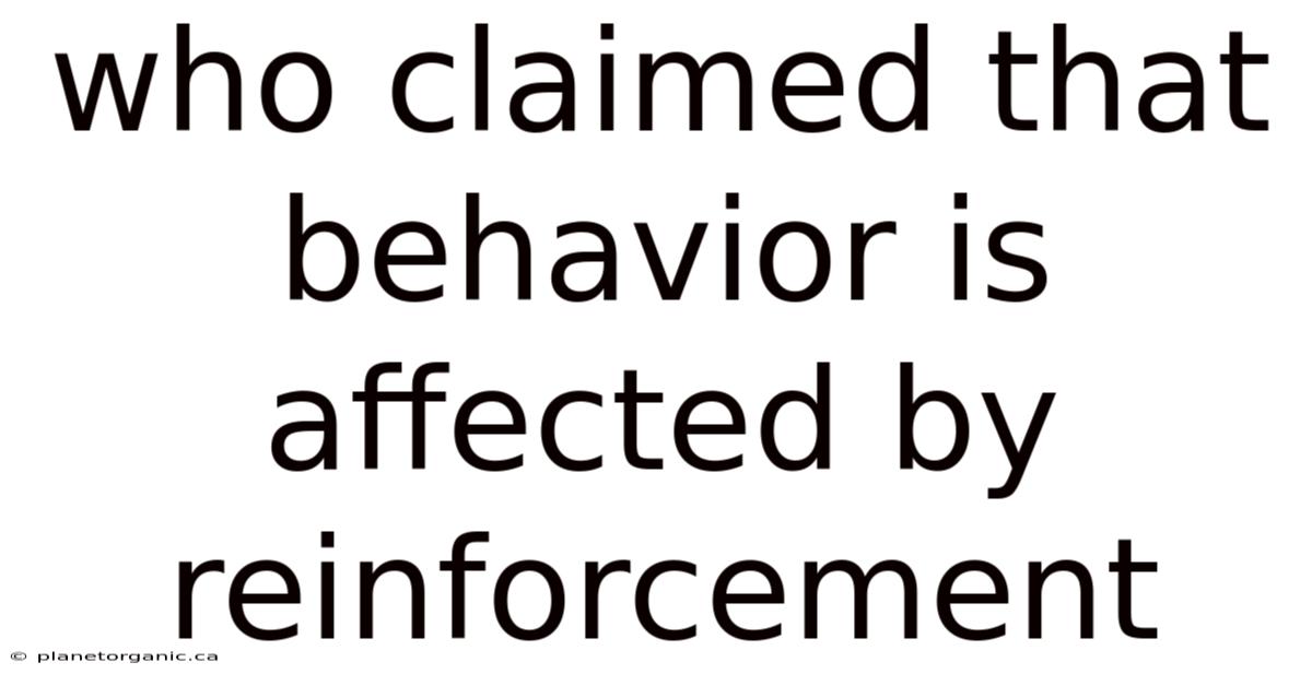 Who Claimed That Behavior Is Affected By Reinforcement