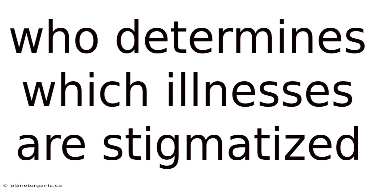 Who Determines Which Illnesses Are Stigmatized