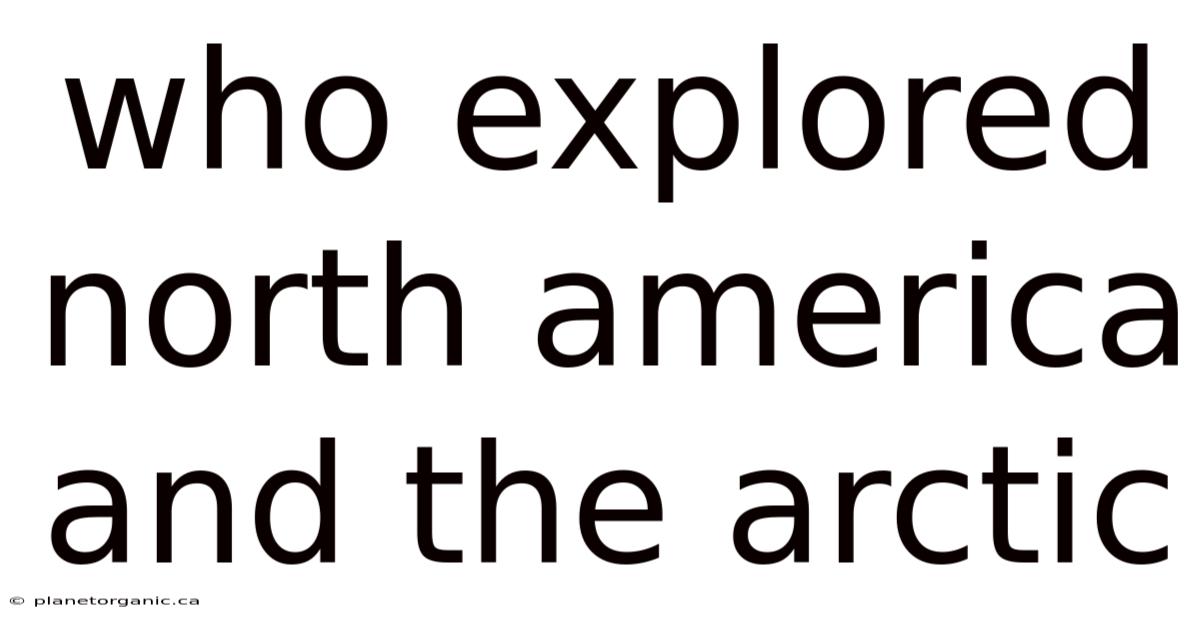 Who Explored North America And The Arctic