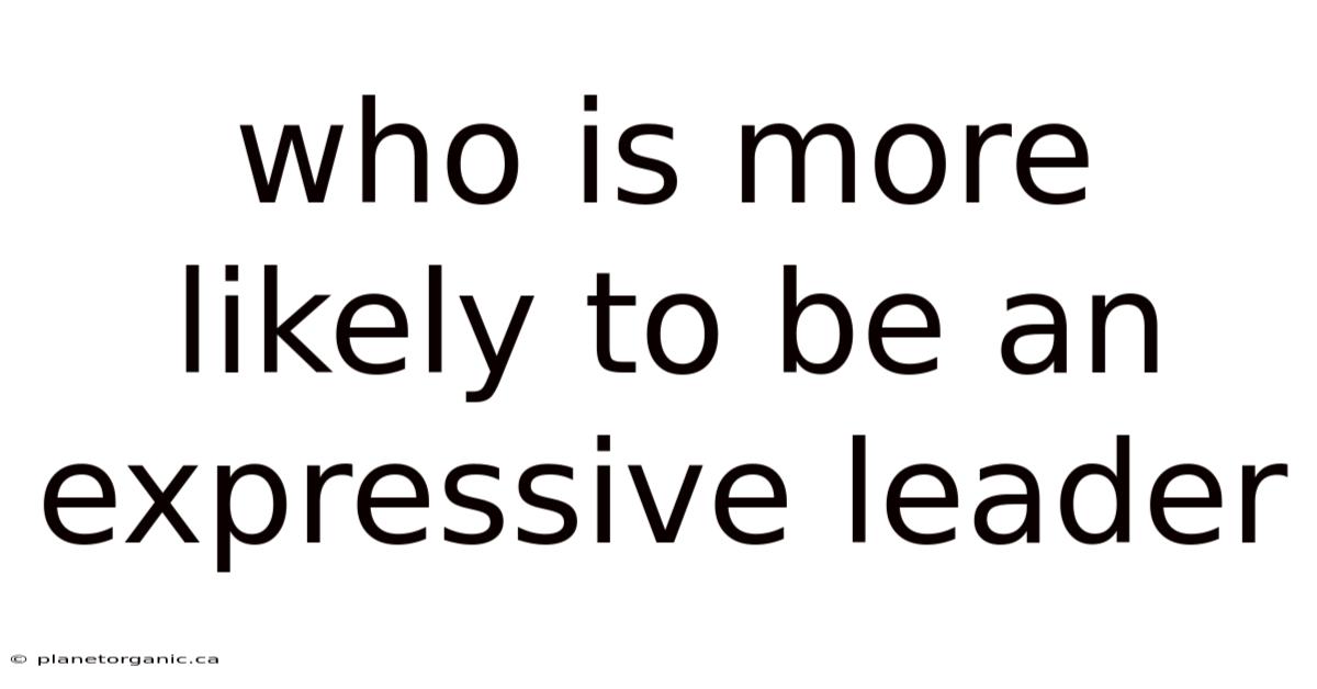 Who Is More Likely To Be An Expressive Leader