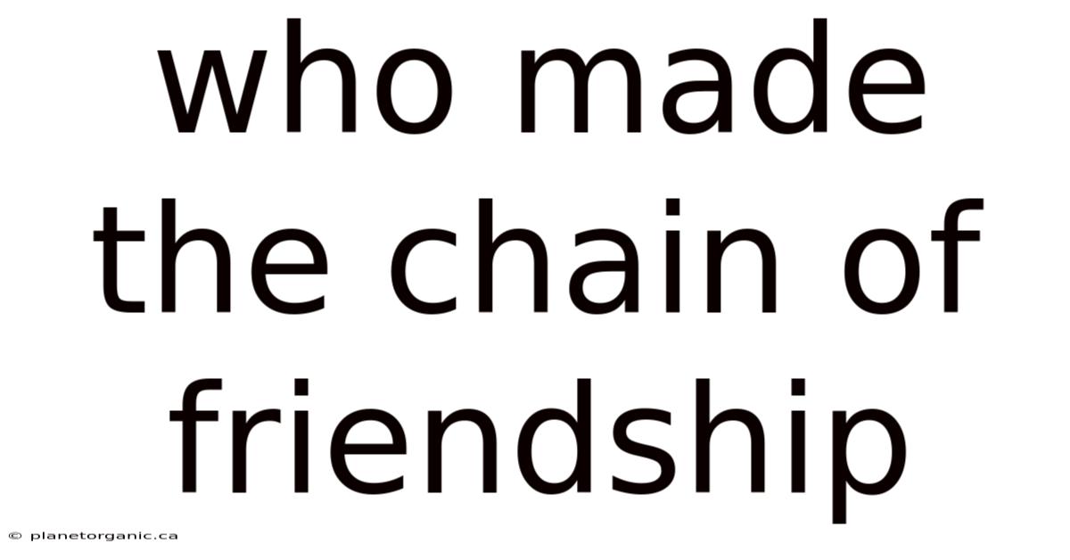 Who Made The Chain Of Friendship