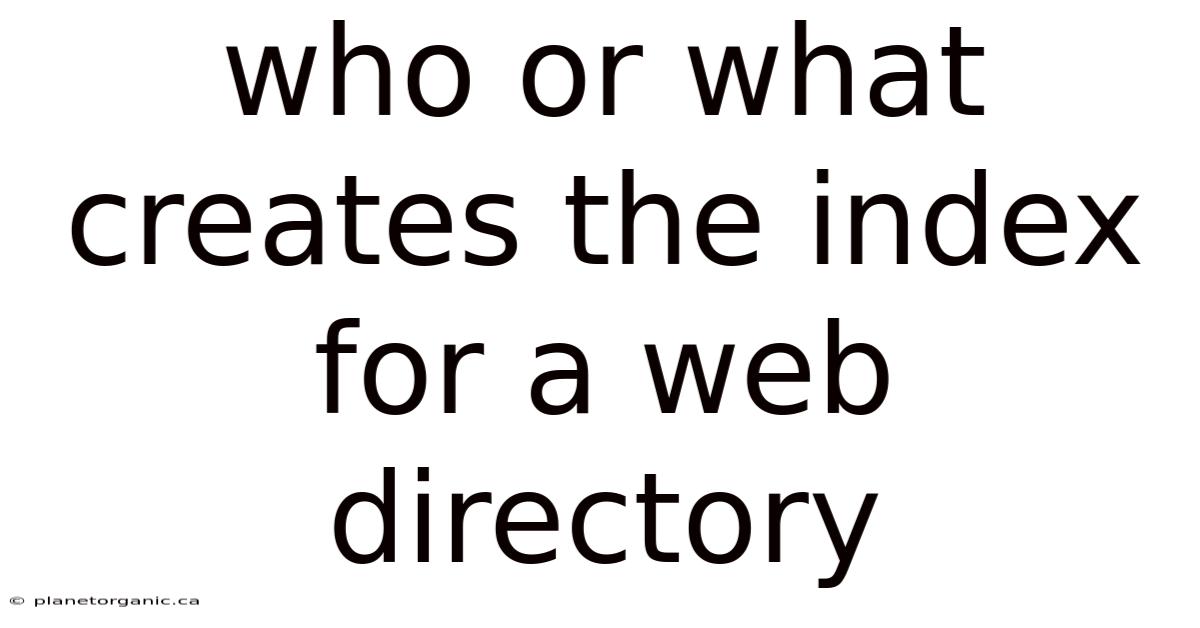 Who Or What Creates The Index For A Web Directory