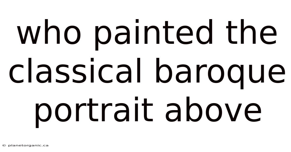 Who Painted The Classical Baroque Portrait Above