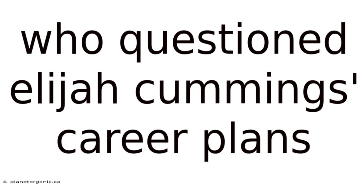 Who Questioned Elijah Cummings' Career Plans