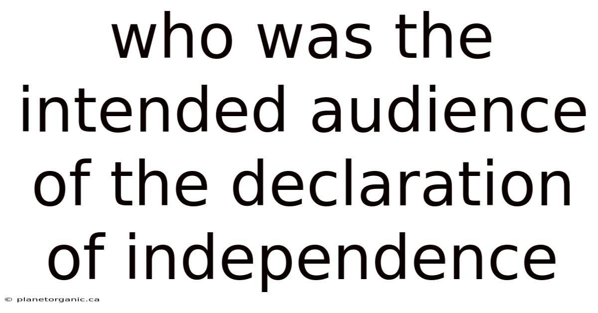 Who Was The Intended Audience Of The Declaration Of Independence