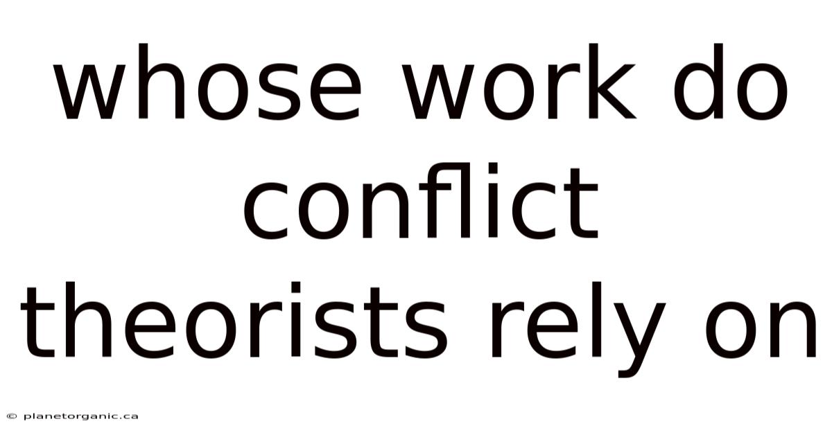 Whose Work Do Conflict Theorists Rely On