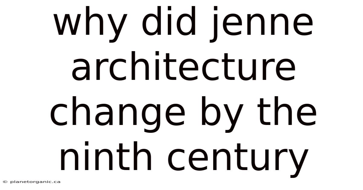 Why Did Jenne Architecture Change By The Ninth Century