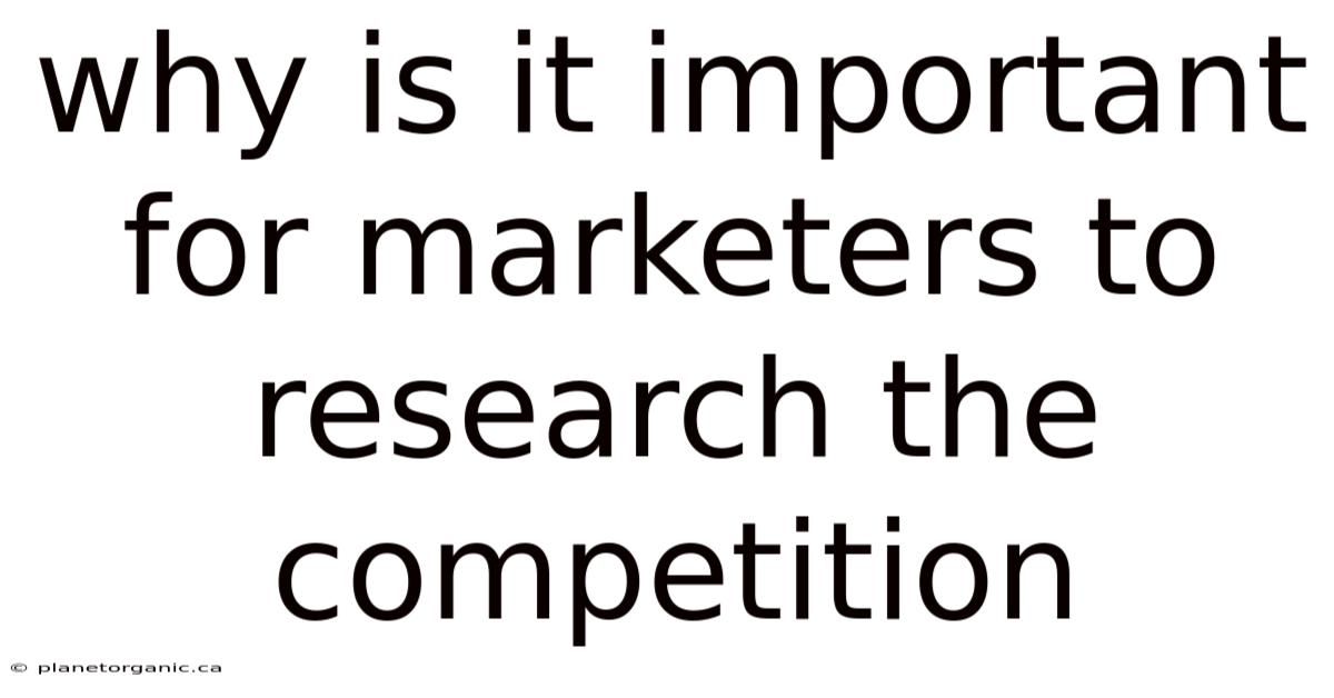 Why Is It Important For Marketers To Research The Competition