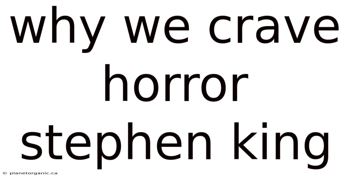Why We Crave Horror Stephen King