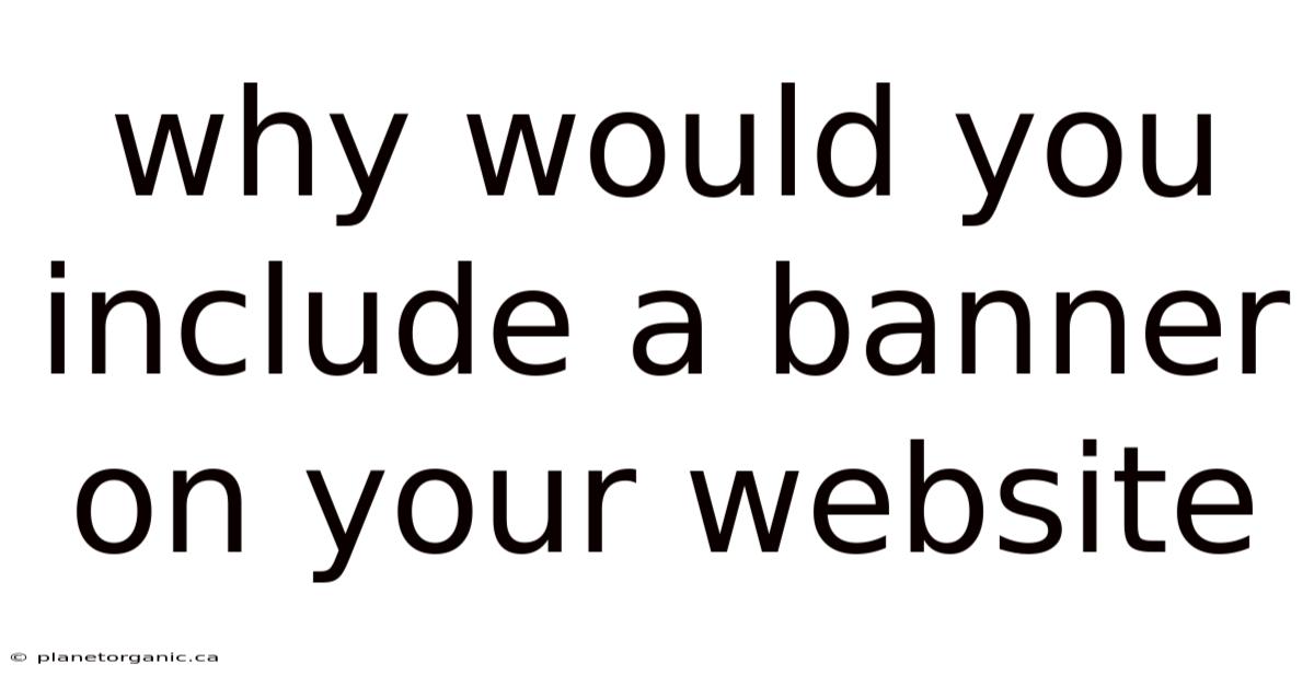 Why Would You Include A Banner On Your Website